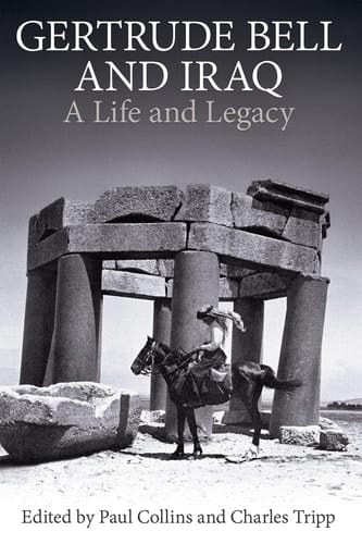 Gertrude Bell and Iraq: A life and legacy (Proceedings of the British Academy)