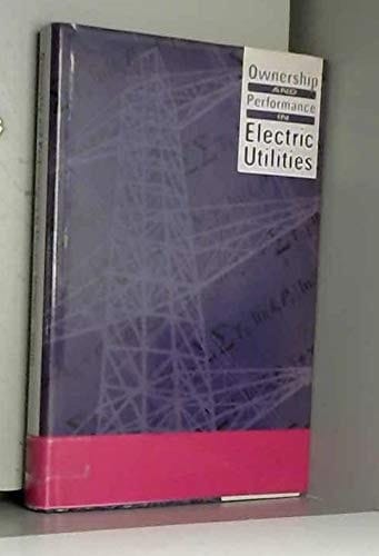 Ownership and Performance in Electric Utilities: The International Evidence on Privatization and Efficiency (Oxford Institute for Energy Studies)
