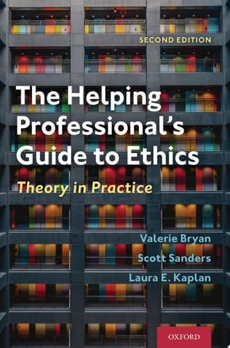 The Helping Professional's Guide to Ethics: Theory in Practice
