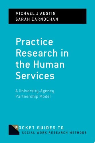 Practice Research in the Human Services: A University-Agency Partnership Model (Pocket Guides to Social Work Research Methods)