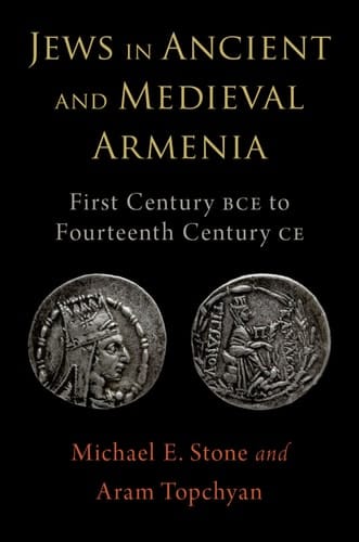 Jews in Ancient and Medieval Armenia: First Century BCE - Fourteenth Century CE