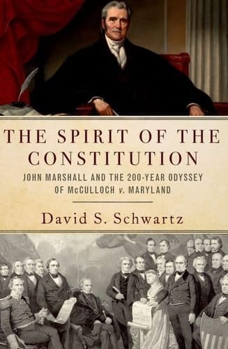 The Spirit of the Constitution: John Marshall and the 200-Year Odyssey of McCulloch v. Maryland