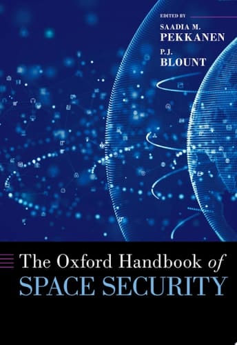 The Oxford Handbook of Space Security (Oxford Handbooks)