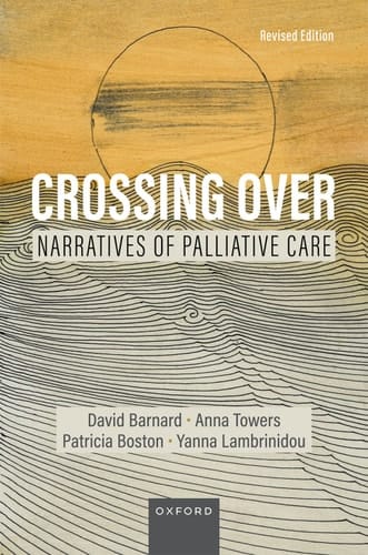 Crossing Over: Narratives of Palliative Care, Revised Edition