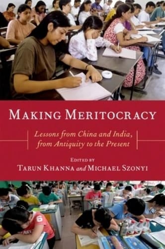 Making Meritocracy: Lessons from China and India, from Antiquity to the Present (Modern South Asia)