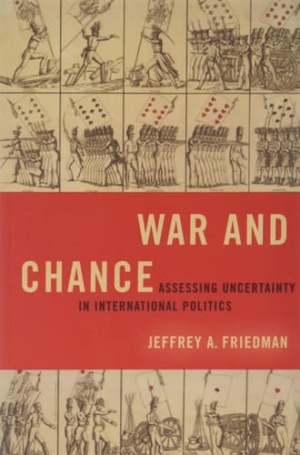 War and Chance: Assessing Uncertainty in International Politics (Bridging the Gap)