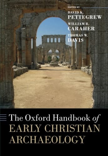 The Oxford Handbook of Early Christian Archaeology (Oxford Handbooks)