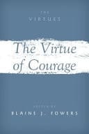 The Virtue of Courage (The Virtues)