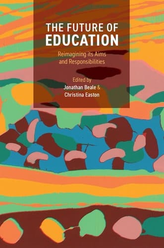 The Future of Education - Reimagining Its Aims and Responsibilities