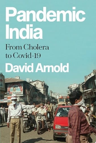 Pandemic India: From Cholera to Covid-19