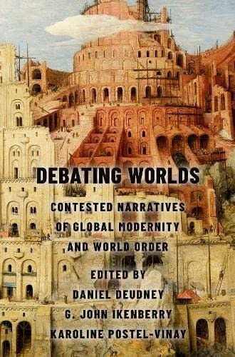 Debating Worlds: Contested Narratives of Global Modernity and World Order