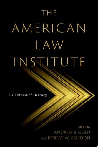 The American Law Institute: A Centennial History