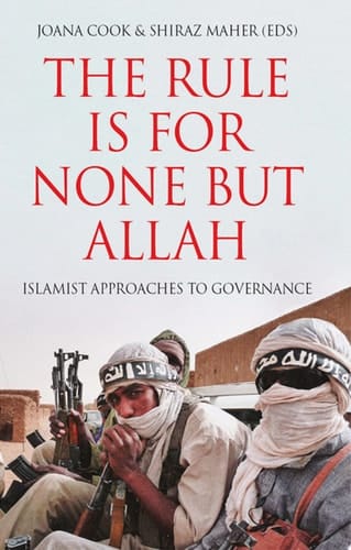 The Rule is for None but Allah: Islamist Approaches to Governance