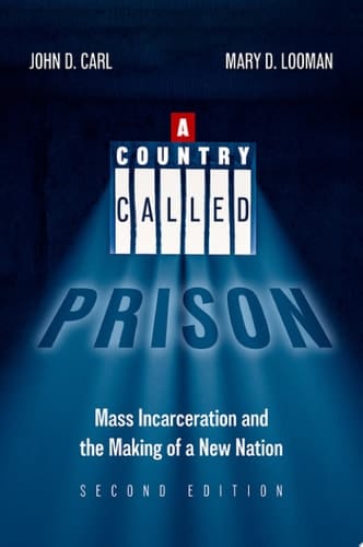 A Country Called Prison, 2nd Edition: Mass Incarceration and the Making of a New Nation