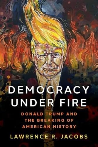 Democracy under Fire: Donald Trump and the Breaking of American History