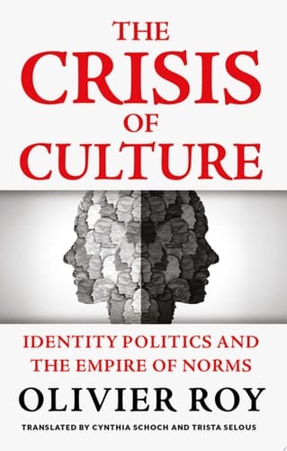 The Crisis of Culture: Identity Politics and the Empire of Norms