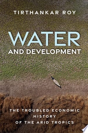 Water and Development: The Troubled Economic History of the Arid Tropics