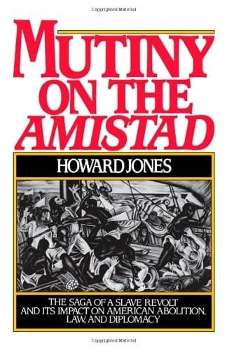 Mutiny on the Amistad: The Saga of a Slave Revolt and Its Impact on American Abolition, Law, and Diplomacy: The Saga of a Slave Revolt and Its Impact on American Abolition, Law and Diplomacy