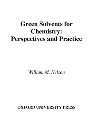Green Solvents for Chemistry: Perspectives and Practice (Green Chemistry Series)