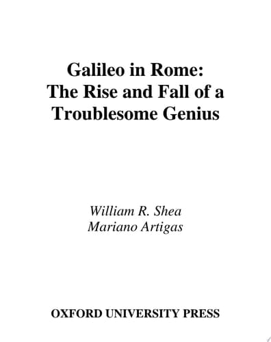 Galileo in Rome The Rise and Fall of a Troublesome Genius