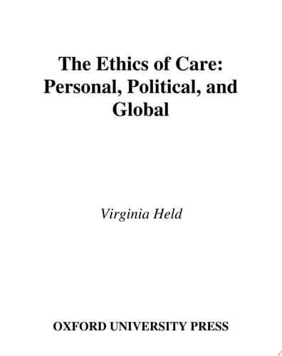 The Ethics of Care: Personal, Political, and Global