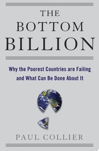 Bottom Billion: Why the Poorest Countries Are Failing and What Can Be Done about It