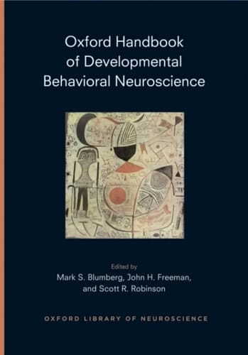 Oxford Handbook of Developmental Behavioral Neuroscience (Oxford Handbooks)
