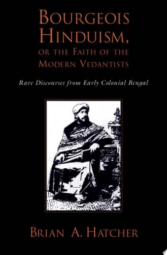 BOURGEOUIS HINDUISM C: Rare Discourses from Early Colonial Bengal
