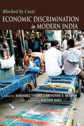 Blocked by Caste: Economic Discrimination and Social Exclusion in Modern India
