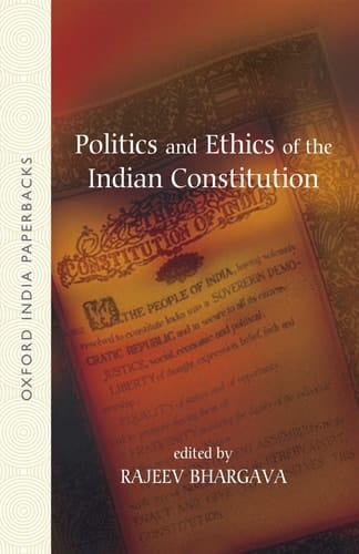 Politics and Ethics of the Indian Constitution (Oxford India Paperbacks)