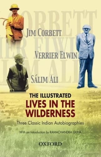 The Illustrated Lives in the Wilderness: Three Classic Indian Autobiographies (The Oxford India Collection)