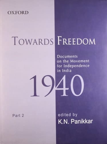 Towards Freedom: Documents on the Movement for Independence in India 1940, Part II (Towards Freedom Series)