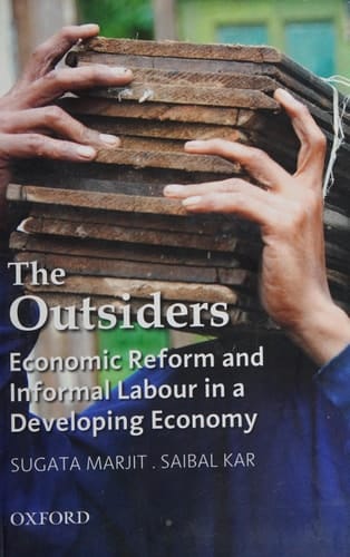 The Outsiders: Economic Reform and Informal Labour in a Developing Economy