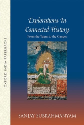 From Tagus to the Ganges: Explorations in Connected History (Oxford India Paperbacks)