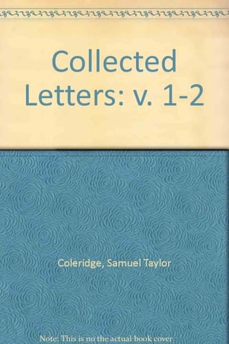Collected Letters of Samuel Taylor Coleridge (v. 1-2)