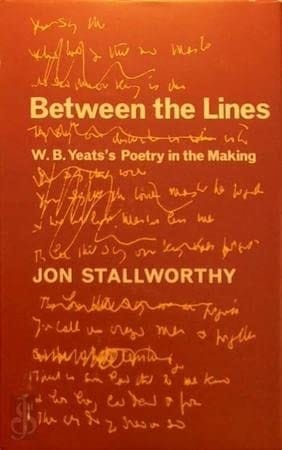 Between the Lines Yeats's Poetry in the Making