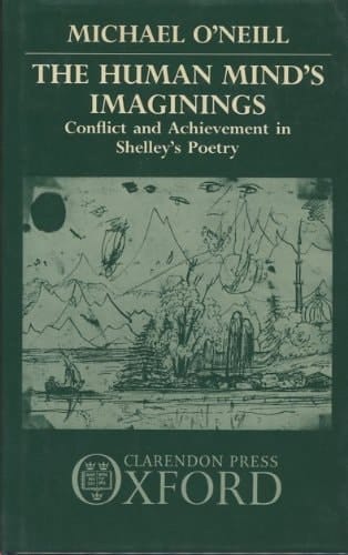 The Human Mind's Imaginings: Conflict and Achievement in Shelley's Poetry