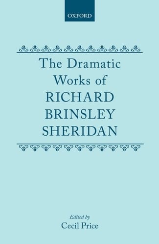 The Dramatic Works Richard Brinsley Sheridan: Volumes I and II (Oxford English Texts)