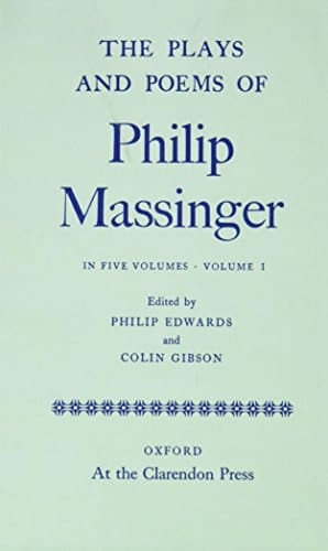 The plays and poems of Philip Massinger (Oxford English Texts)
