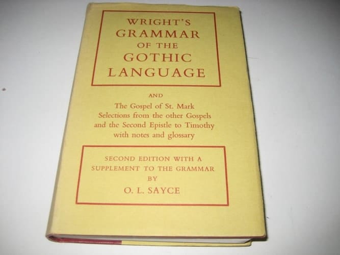 Grammar of the Gothic Language (Oxford University Press academic monograph reprints) by Joseph Wright (1954-12-03)