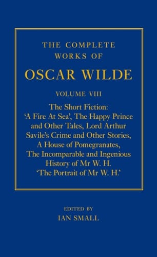 The Complete Works of Oscar Wilde: Volume VIII: The Short Fiction
