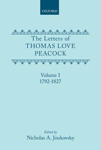 The Letters of Thomas Love Peacock: Volume 1 1792-1827