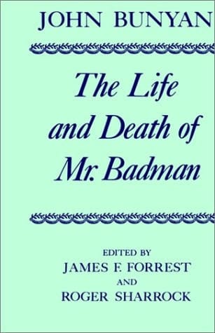 The Life and Death of Mr. Badman: Presented to the World in a Familiar Dialogue between Mr. Wiseman and Mr. Attentive (|c OET |t Oxford English Texts)