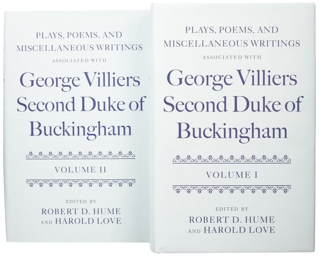 Plays, Poems, and Miscellaneous Writings associated with George Villiers, Second Duke of Buckingham: Two-volume Set
