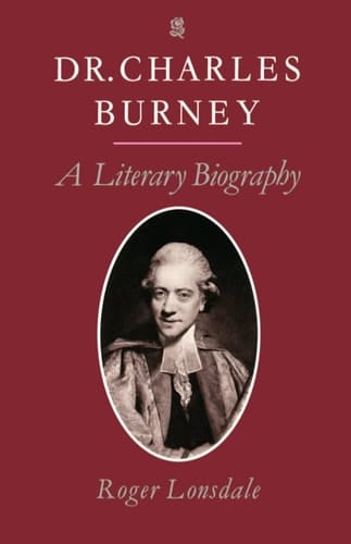 Dr. Charles Burney: A Literary Biography