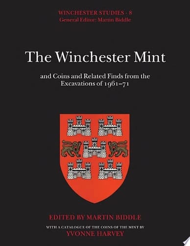The Winchester Mint: and Coins and Related Finds from the Excavations of 1961-71 (Winchester Studies, 8)