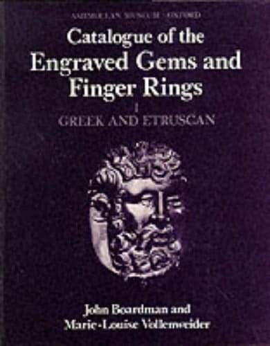 Catalogue of the Engraved Gems and Finger Rings in the Ashmolean Museum: Volume 1: Greek and Etruscan