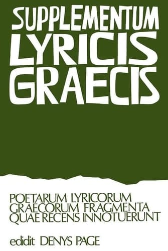 Supplementum Lyricis - Poetarum Lyricorum Graecorum Fragmenta Quae Recens Innotuerunt