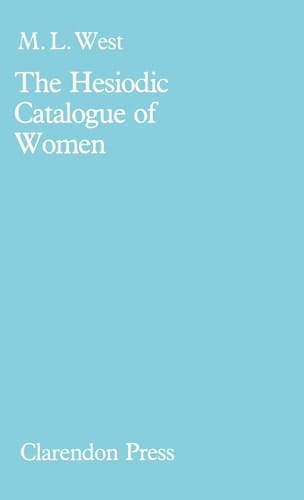 The Hesiodic Catalogue of Women: Its Nature, Structure, and Origins
