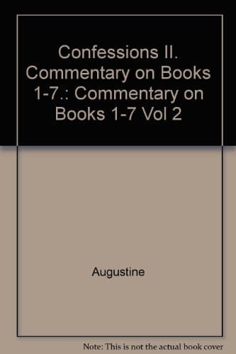 Confessions, Vol. 2: Commentary on Books 1-7